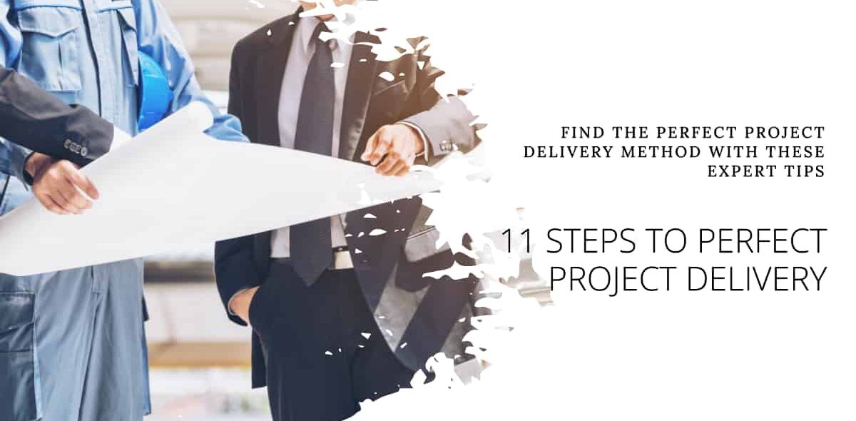 Blogs 11 steps to find the Perfect Project Delivery Method