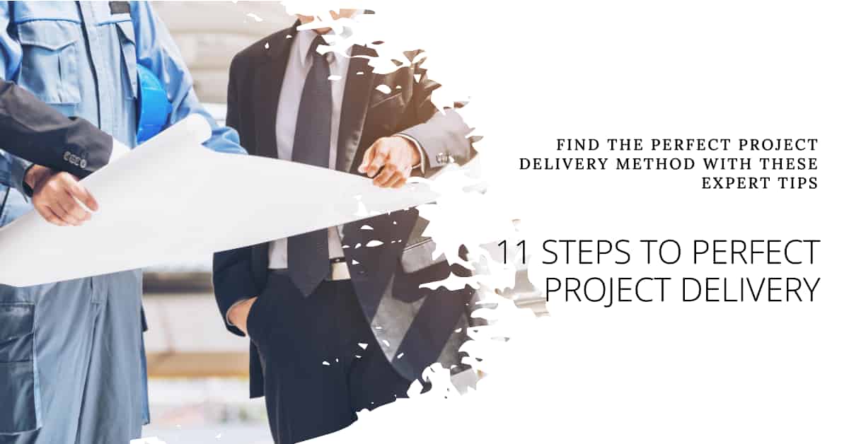 11 steps to find the Perfect Project Delivery Method