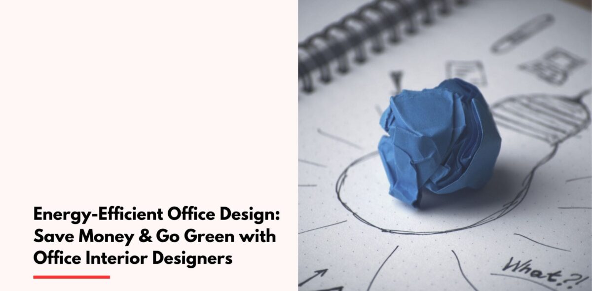 Blogs Energy-Efficient-Office-Design-Save-Money-Go-Green-with-Office-Interior-Designers-cover