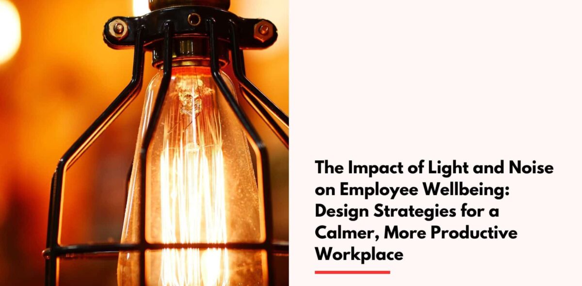 Blogs The Impact of Light and Noise on Employee Wellbeing cover