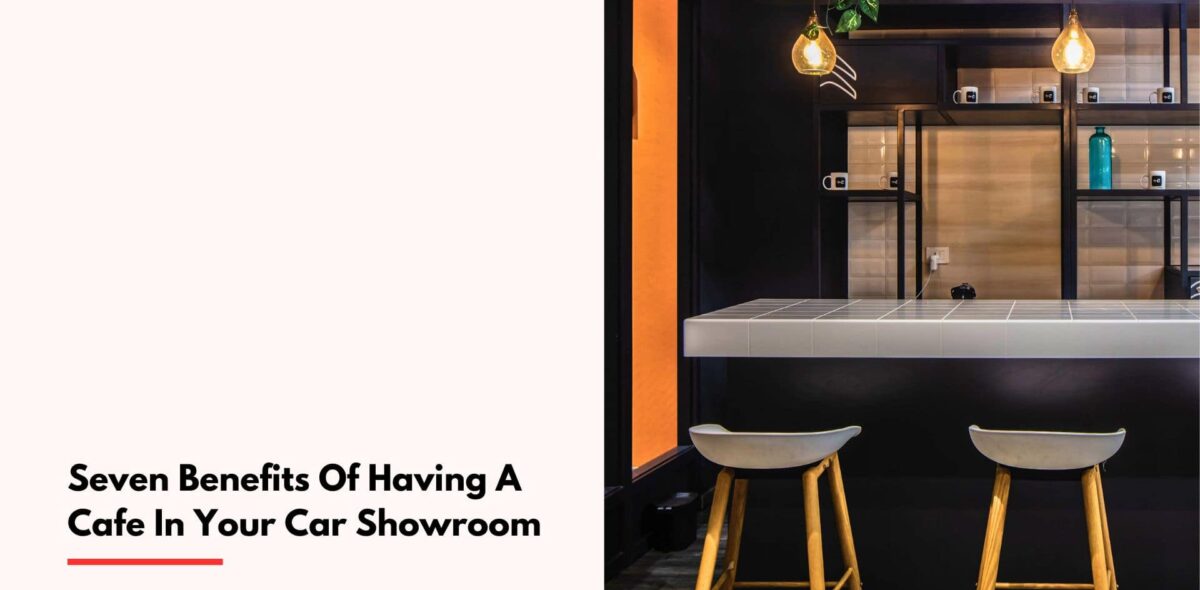Blogs Seven Benefits Of Having A Cafe In Your Car Showroom cover
