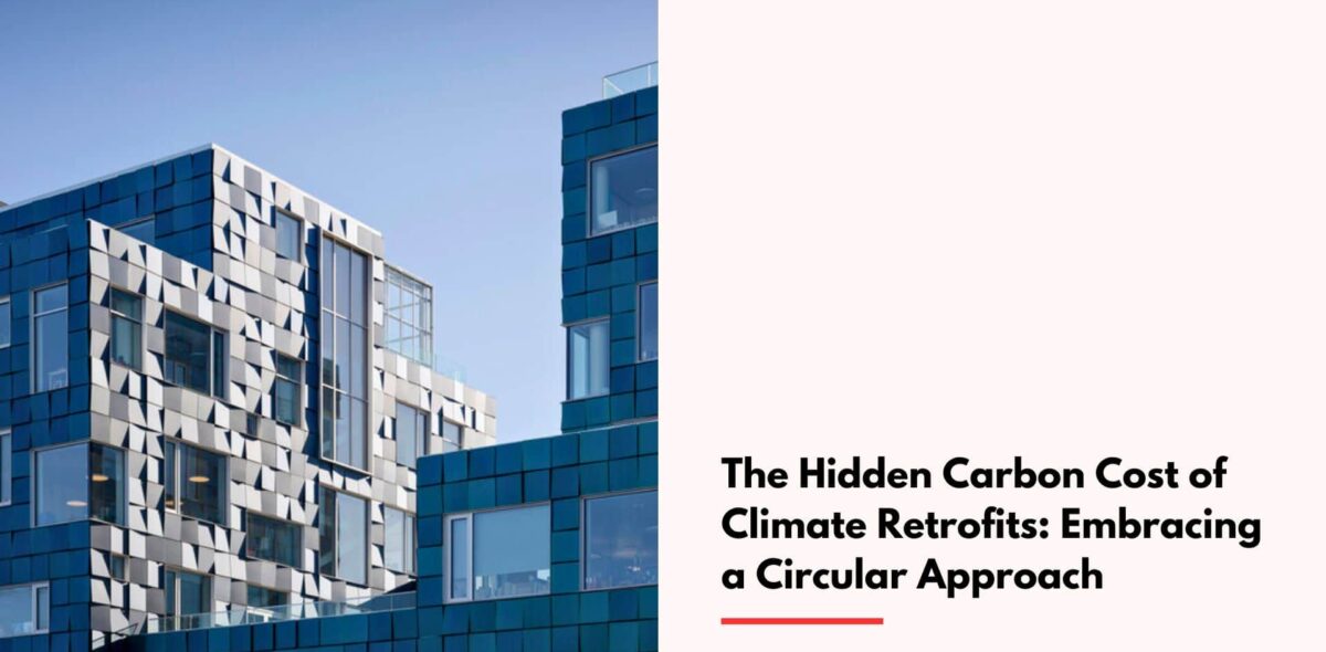 Blogs The-Hidden-Carbon-Cost-of-Climate-Retrofits-Embracing-a-Circular-Approach