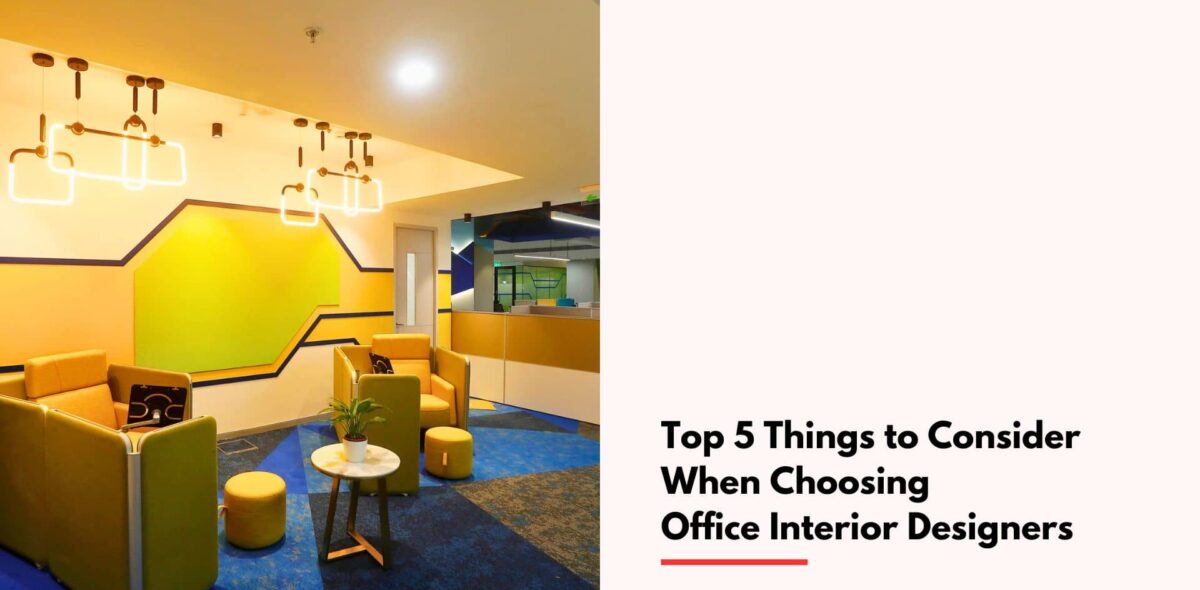 Blogs Top 5 Things to Consider When Choosing Office Interior Designers-min