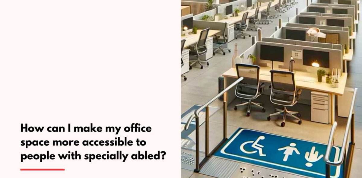 Blogs How can I make my office space more accessible to people with specially enabled