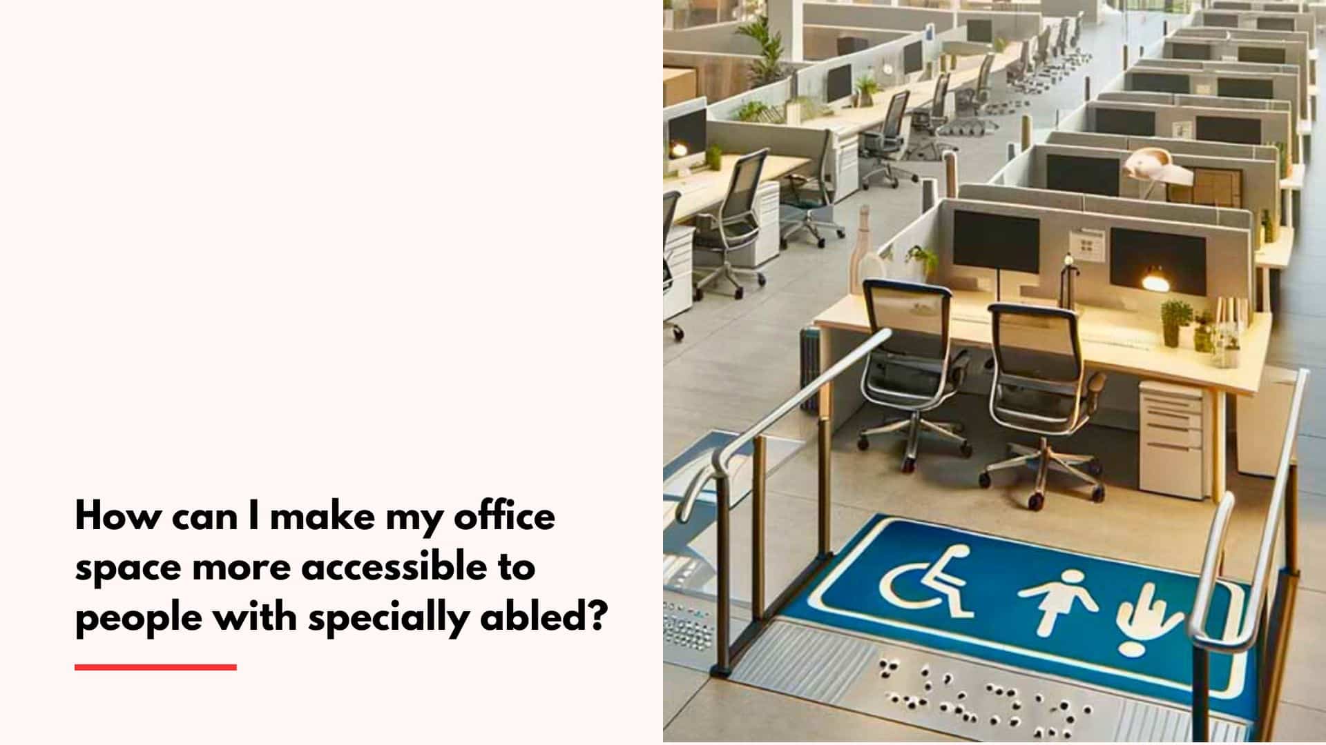 How can I make my office space more accessible to people with specially enabled