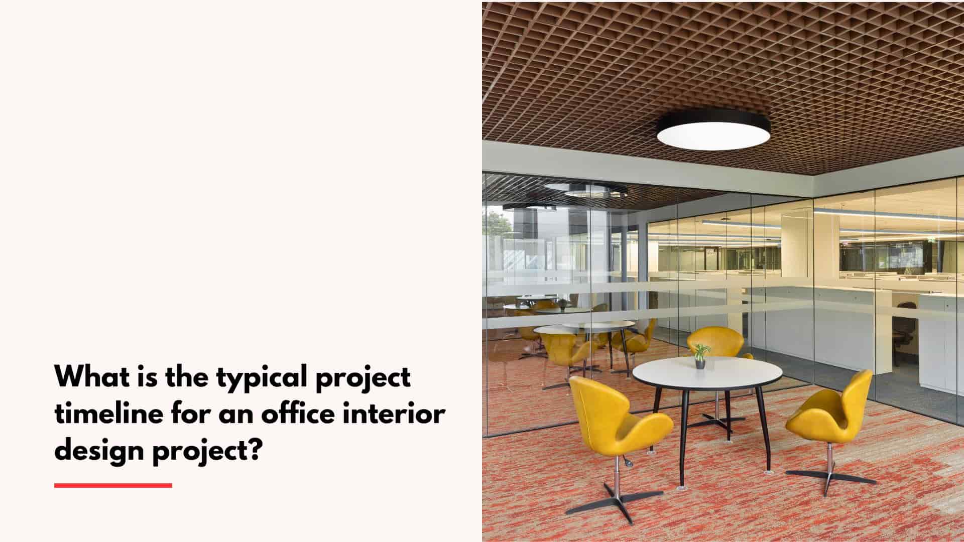What is the typical project timeline for an office interior design project