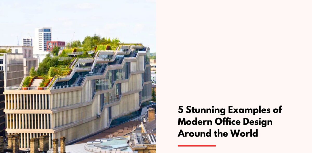 5 Stunning Examples of Modern Office Design Around the World