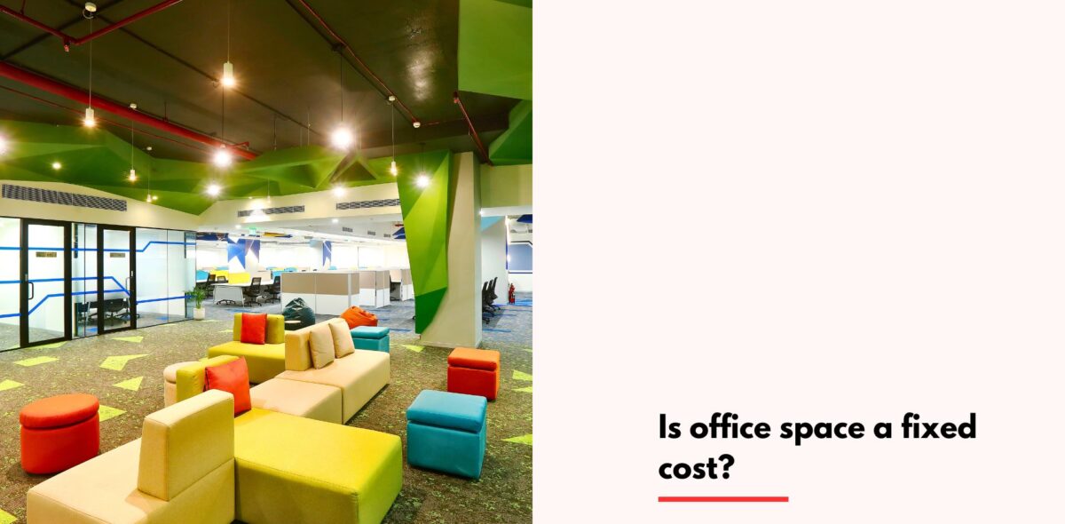 Is office space a fixed cost?