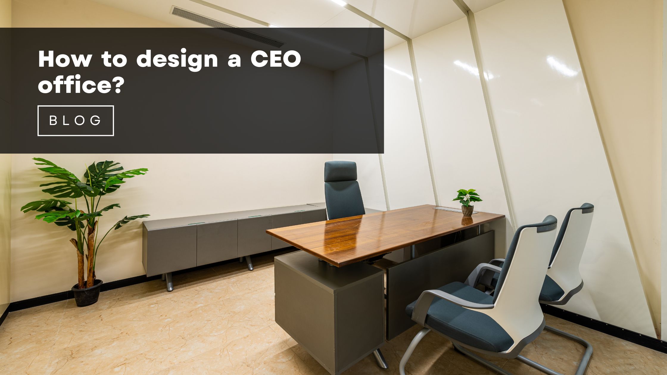 How to design a CEO office